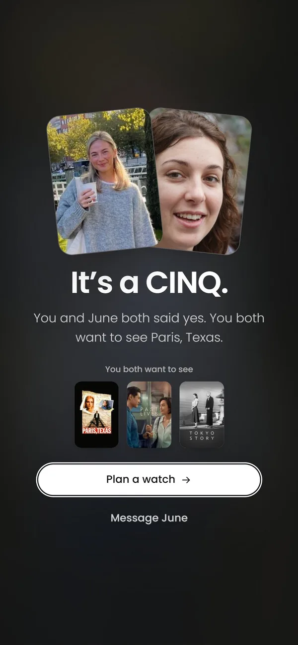 It's a CINQ: you and June both said yes, and you both want to see Paris, Texas